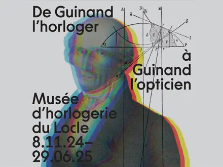 Musée d’horlogerie du Locle : De Guinand l’horloger à Guinand l’opticien